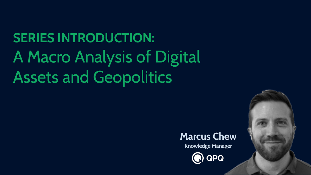 Series Introduction: A Macro analysis of Digital Assets and Geopolitics 